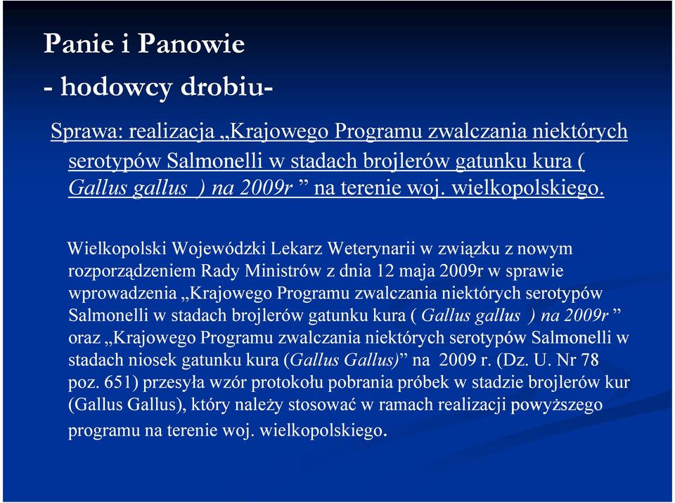 Wielkopolski Wojewódzki Lekarz Weterynarii w związku z nowym rozporządzeniem Rady Ministrów z dnia 12 maja 2009r w sprawie wprowadzenia Krajowego Programu zwalczania niektórych serotypów Salmonelli