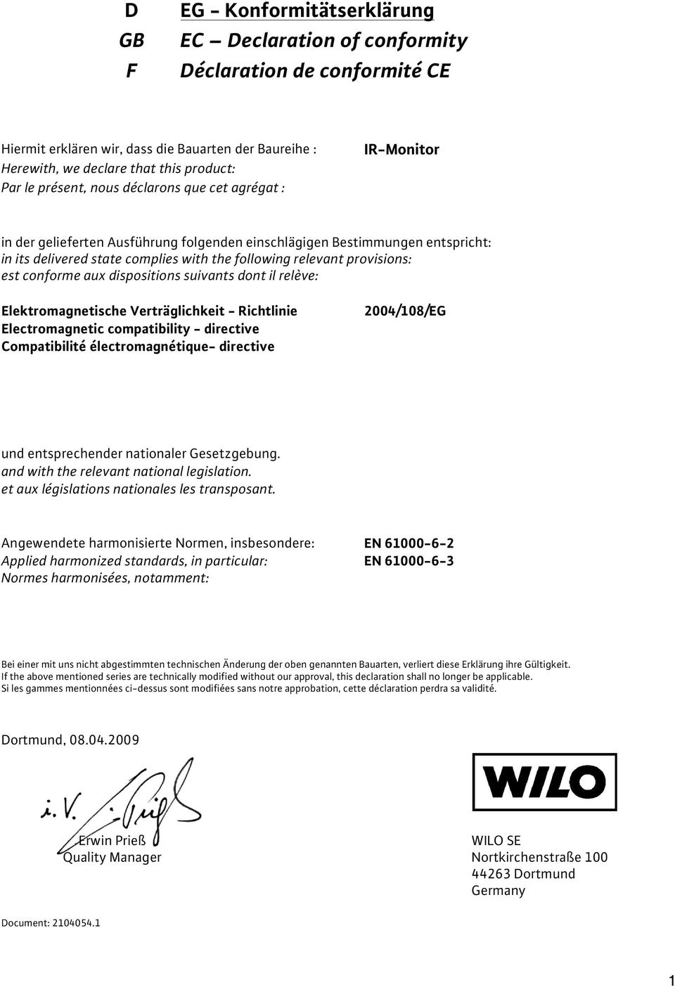 est conforme aux dispositions suivants dont il relève: Elektromagnetische Verträglichkeit - Richtlinie Electromagnetic compatibility - directive Compatibilité électromagnétique- directive 2004/108/EG