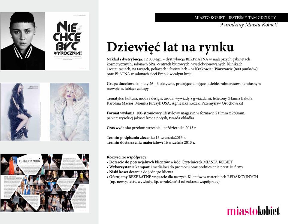 (800 punktów) oraz PŁATNA w salonach sieci Empik w całym kraju Grupa docelowa: kobiety 26-46, aktywne, pracujące, dbające o siebie, zainteresowane własnym rozwojem, lubiące zakupy Tematyka: kultura,