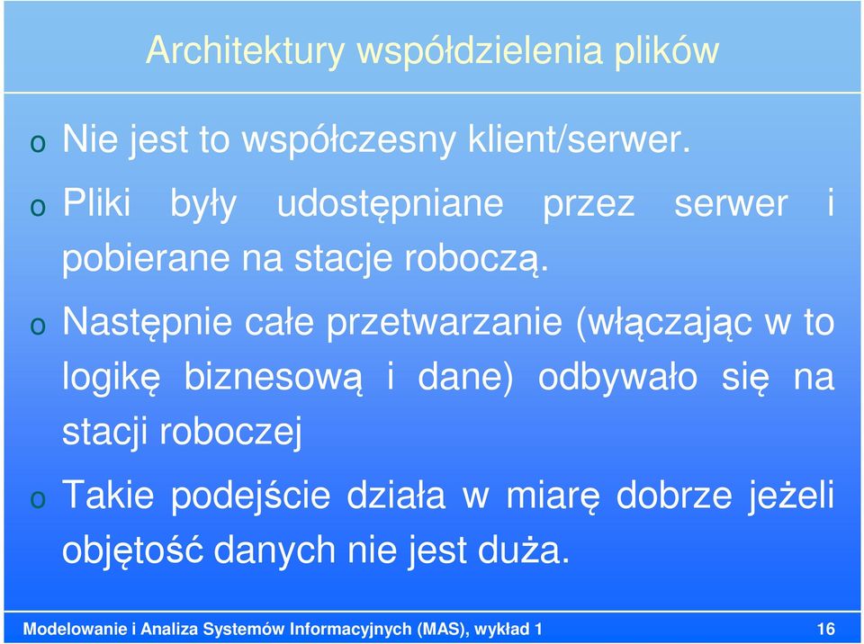 Następnie całe przetwarzanie (włączając w t lgikę bizneswą i dane) dbywał się na stacji