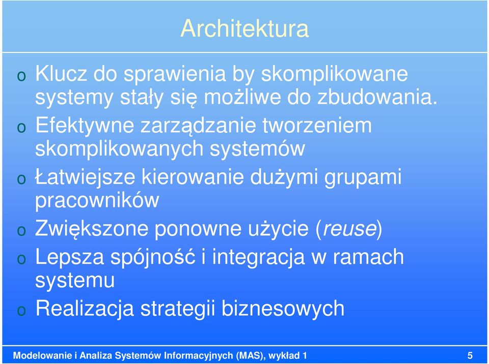 grupami pracwników Zwiększne pnwne użycie (reuse) Lepsza spójnść i integracja w ramach