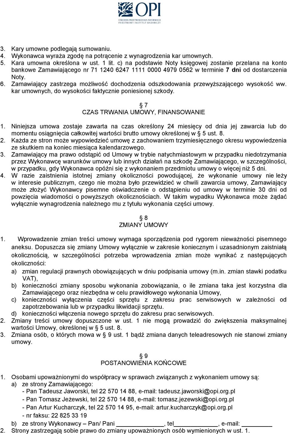 kar umownych, do wysokości faktycznie poniesionej szkody. 7 CZAS TRWANIA UMOWY, FINANSOWANIE 1.