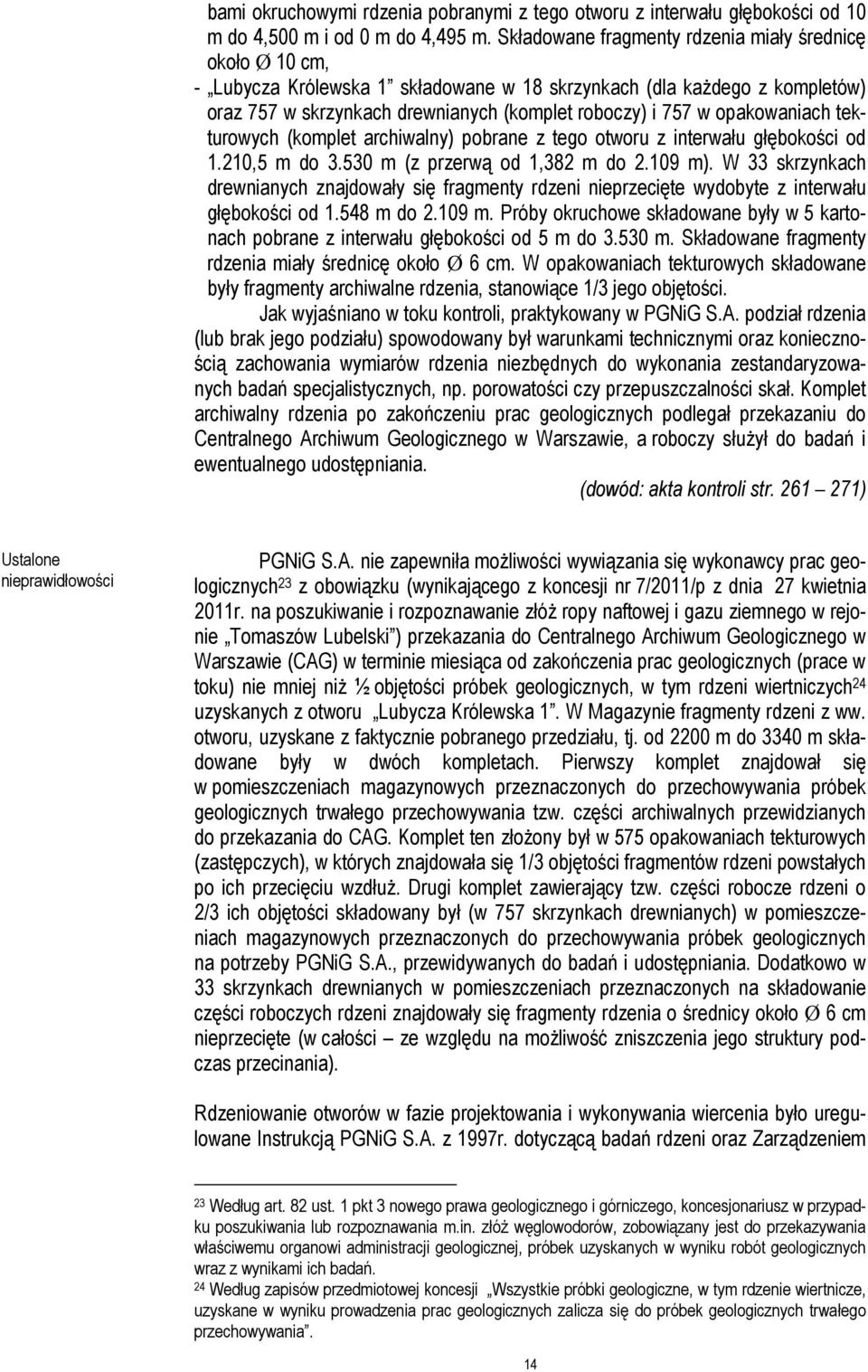 opakowaniach tekturowych (komplet archiwalny) pobrane z tego otworu z interwału głębokości od 1.210,5 m do 3.530 m (z przerwą od 1,382 m do 2.109 m).