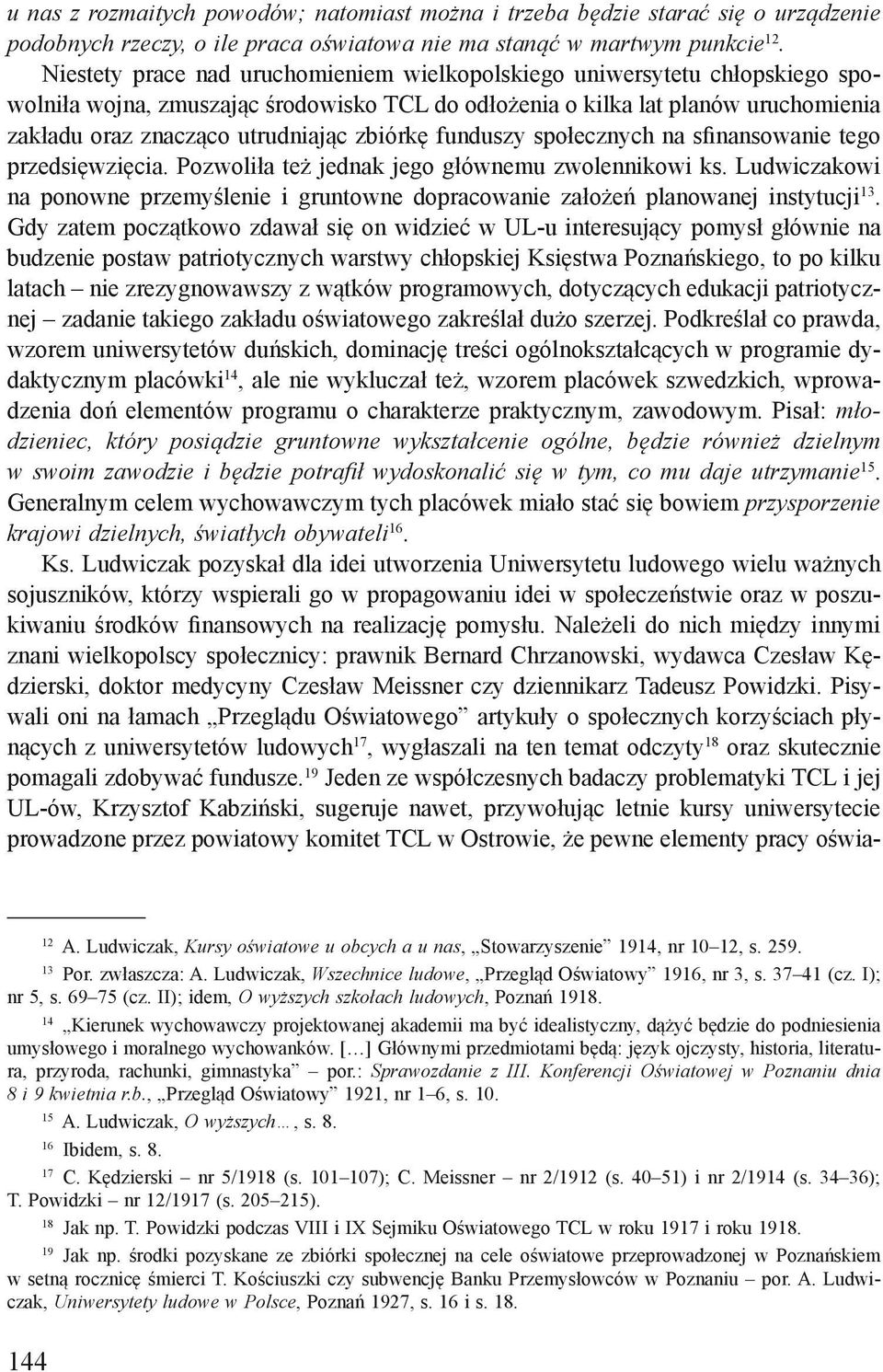 zbiórkę funduszy społecznych na sfinansowanie tego przedsięwzięcia. Pozwoliła też jednak jego głównemu zwolennikowi ks.