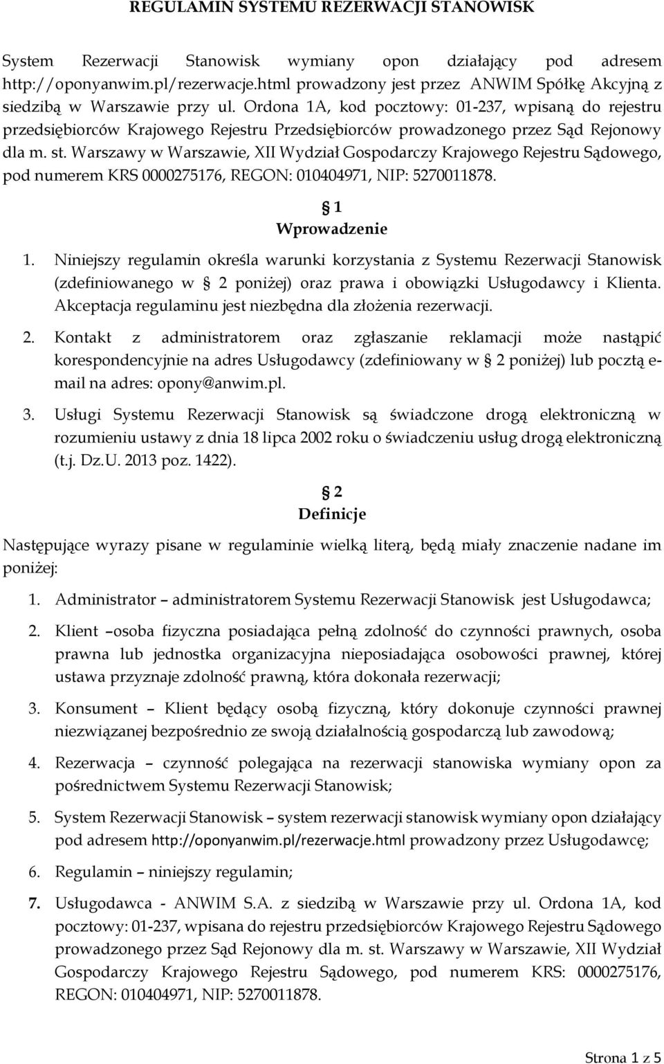 Ordona 1A, kod pocztowy: 01-237, wpisaną do rejestru przedsiębiorców Krajowego Rejestru Przedsiębiorców prowadzonego przez Sąd Rejonowy dla m. st.