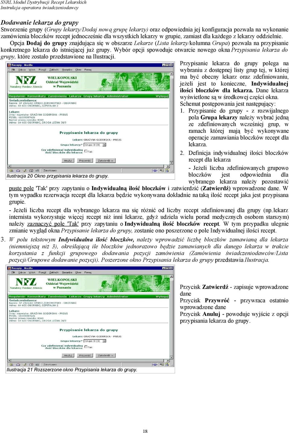 Opcja Dodaj do grupy znajdująca się w obszarze Lekarze (Lista lekarzy/kolumna Grupa) pozwala na przypisanie konkretnego lekarza do istniejącej już grupy.