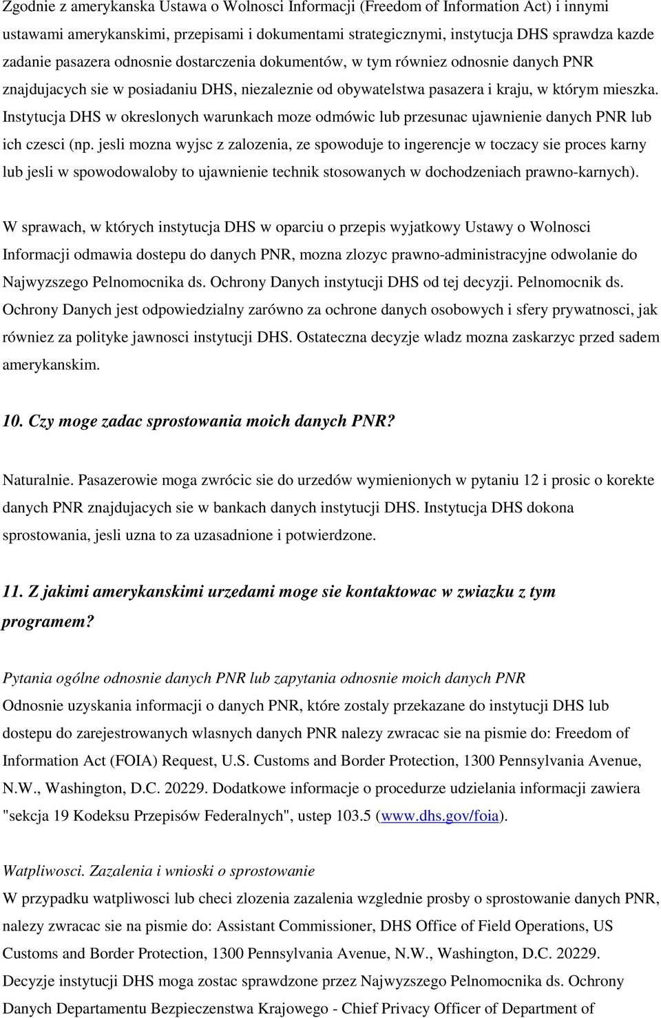 Instytucja DHS w okreslonych warunkach moze odmówic lub przesunac ujawnienie danych PNR lub ich czesci (np.