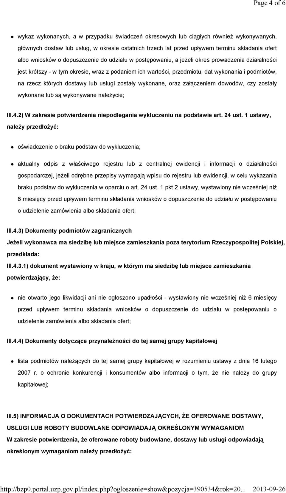 rzecz których dostawy lub usługi zostały wykonane, oraz załączeniem dowodów, czy zostały wykonane lub są wykonywane należycie; III.4.