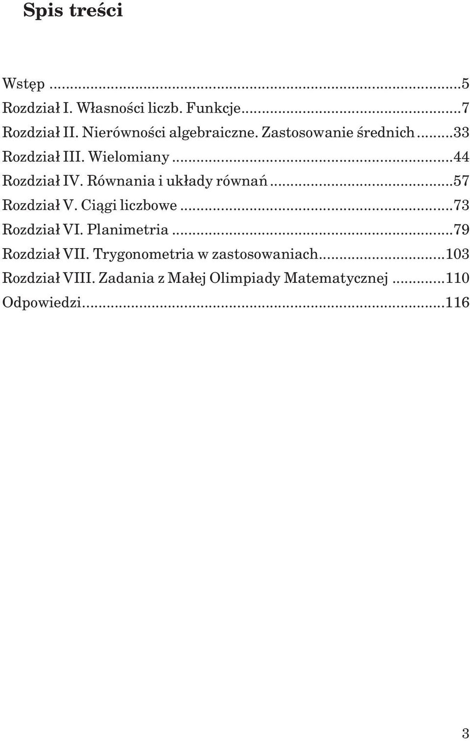 Równania i uk³ady równañ...57 Rozdzia³ V. Ci¹gi liczbowe...73 Rozdzia³ VI. Planimetria.