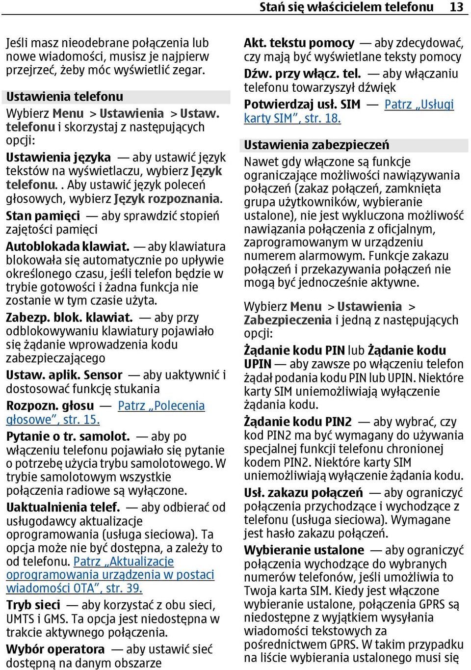 Stan pamięci aby sprawdzić stopień zajętości pamięci Autoblokada klawiat.