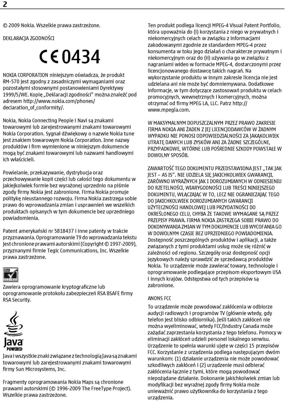 Kopię Deklaracji zgodności można znaleźć pod adresem http://www.nokia.com/phones/ declaration_of_conformity/.