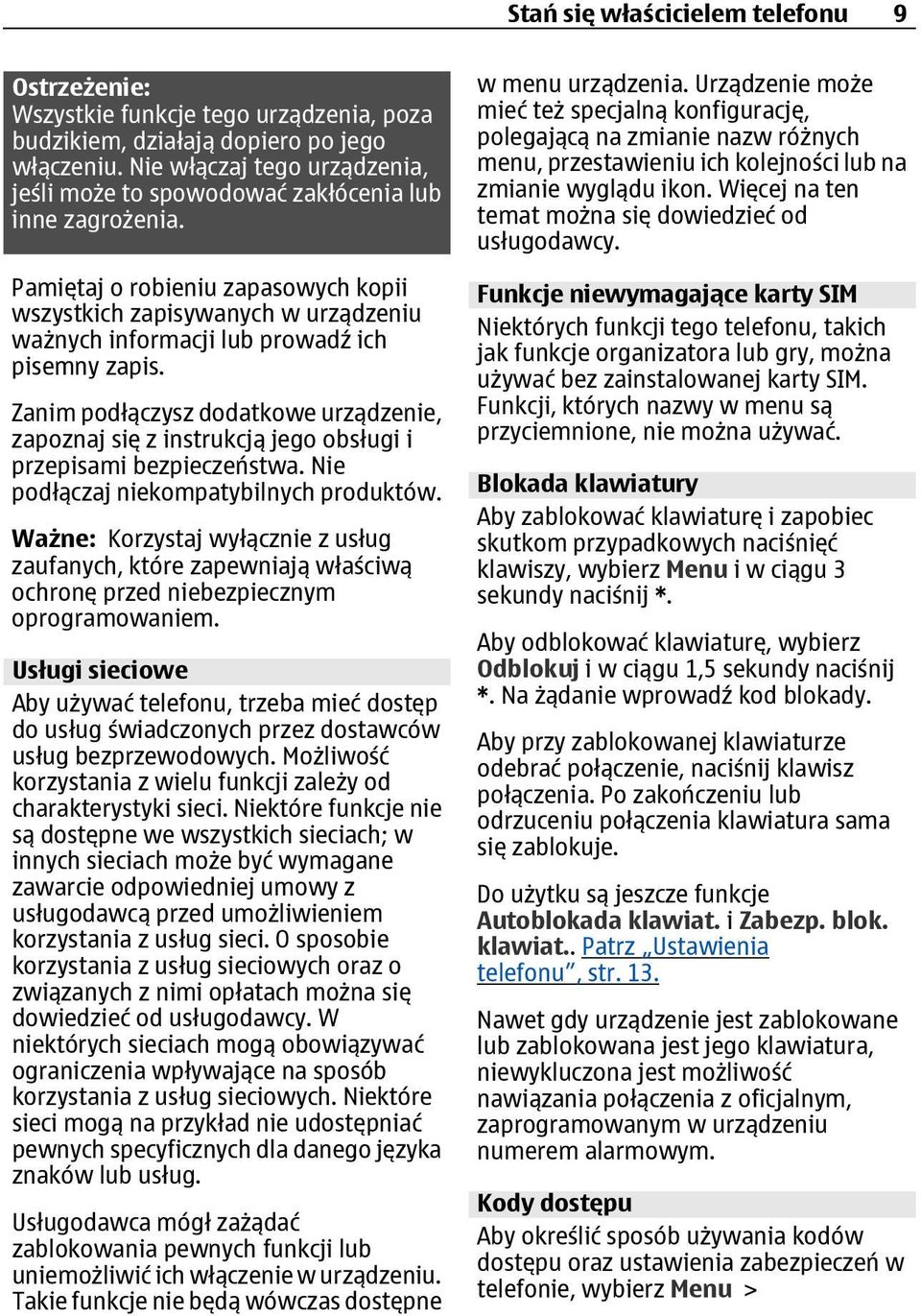 Pamiętaj o robieniu zapasowych kopii wszystkich zapisywanych w urządzeniu ważnych informacji lub prowadź ich pisemny zapis.