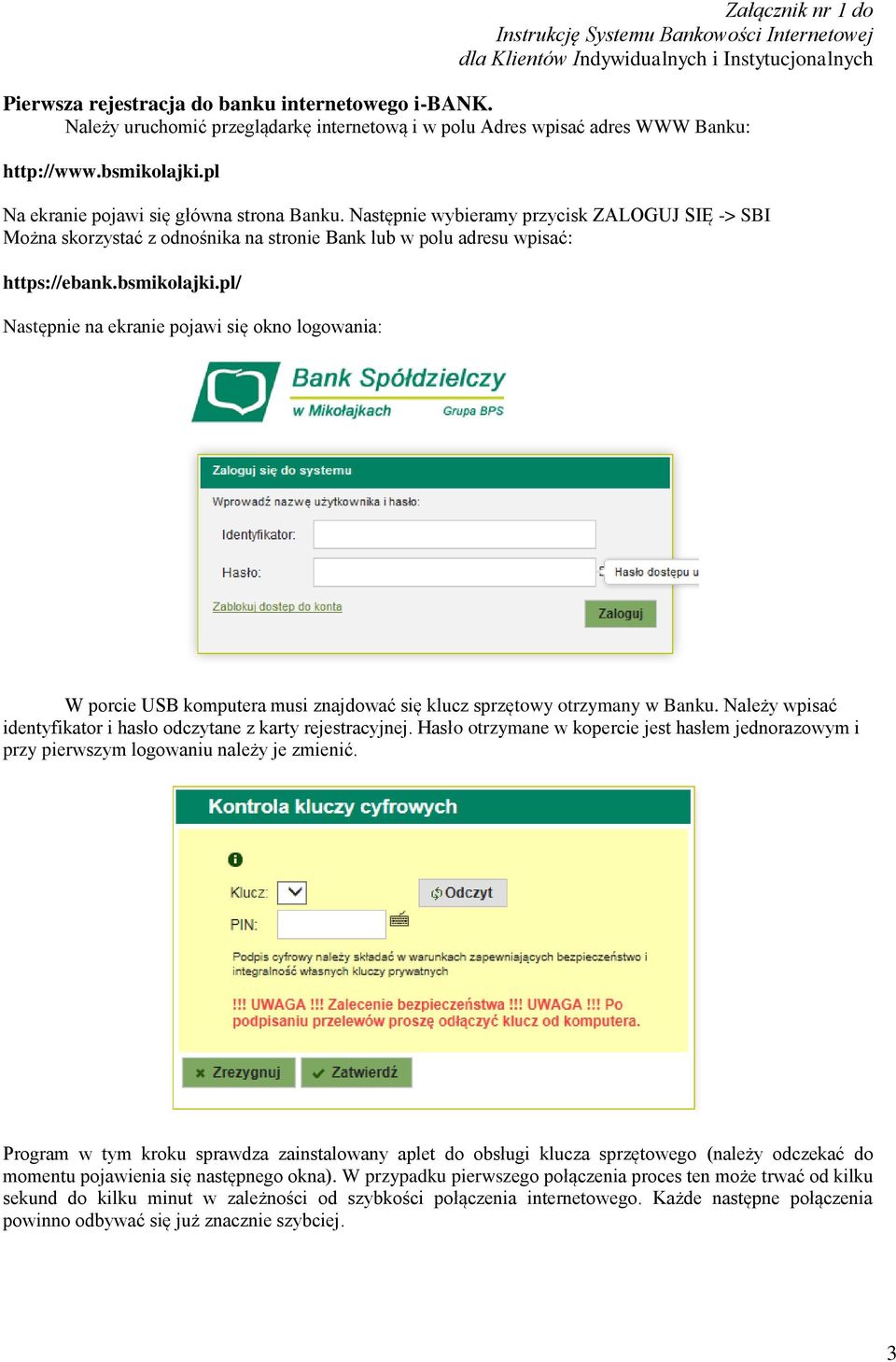 pl/ Następnie na ekranie pojawi się okno logowania: W porcie USB komputera musi znajdować się klucz sprzętowy otrzymany w Banku. Należy wpisać identyfikator i hasło odczytane z karty rejestracyjnej.