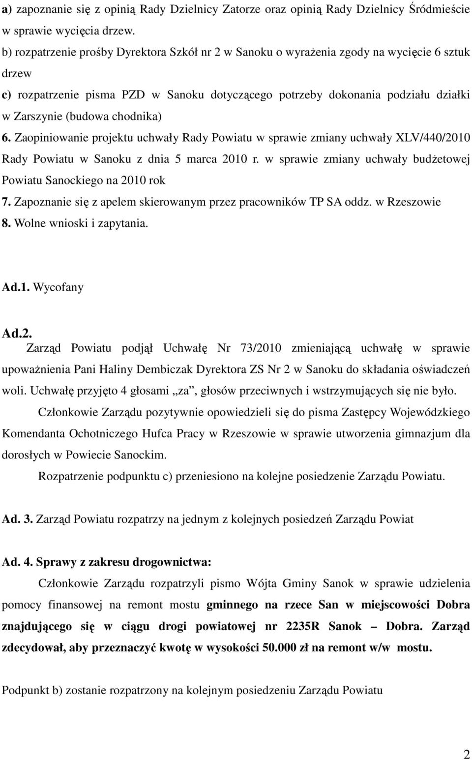 chodnika) 6. Zaopiniowanie projektu uchwały Rady Powiatu w sprawie zmiany uchwały XLV/440/2010 Rady Powiatu w Sanoku z dnia 5 marca 2010 r.