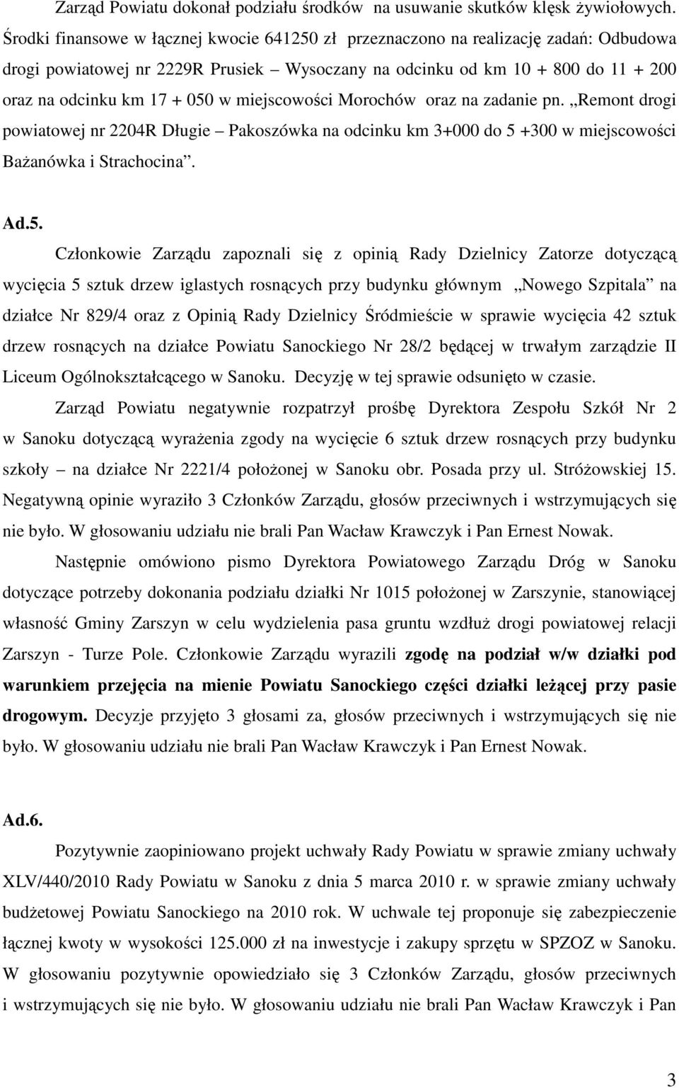 miejscowości Morochów oraz na zadanie pn. Remont drogi powiatowej nr 2204R Długie Pakoszówka na odcinku km 3+000 do 5 