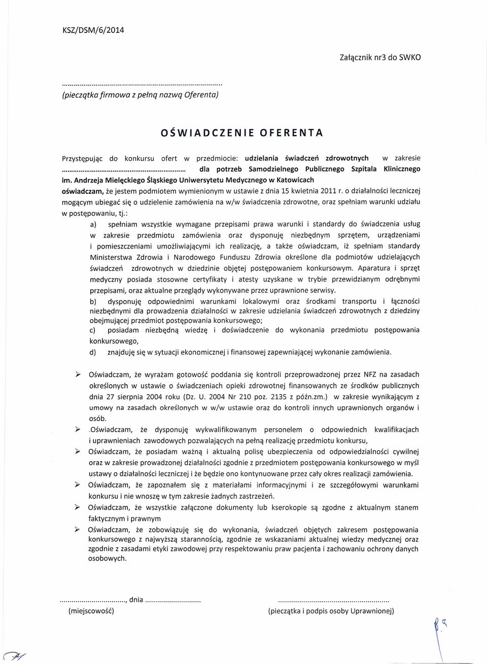 Andrzeja Mielęckiego Śląskiego Uniwersytetu Medycznego w Katowicach oświadczam, że jestem podmiotem wymienionym w ustawie z dnia 15 kwietnia 2011 r.