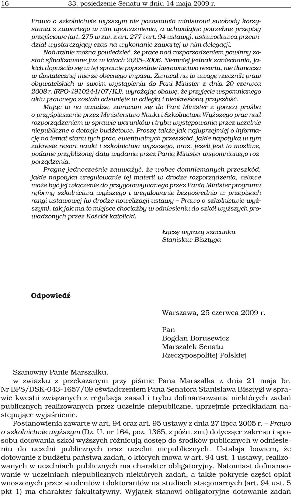 94 ustawy), ustawodawca przewidzia³ wystarczaj¹cy czas na wykonanie zawartej w nim delegacji.