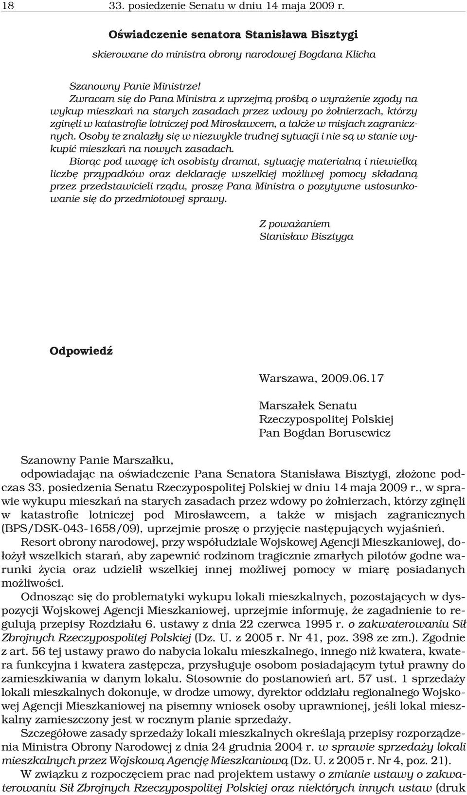 misjach zagranicznych. Osoby te znalaz³y siê w niezwykle trudnej sytuacji i nie s¹ w stanie wykupiæ mieszkañ na nowych zasadach.