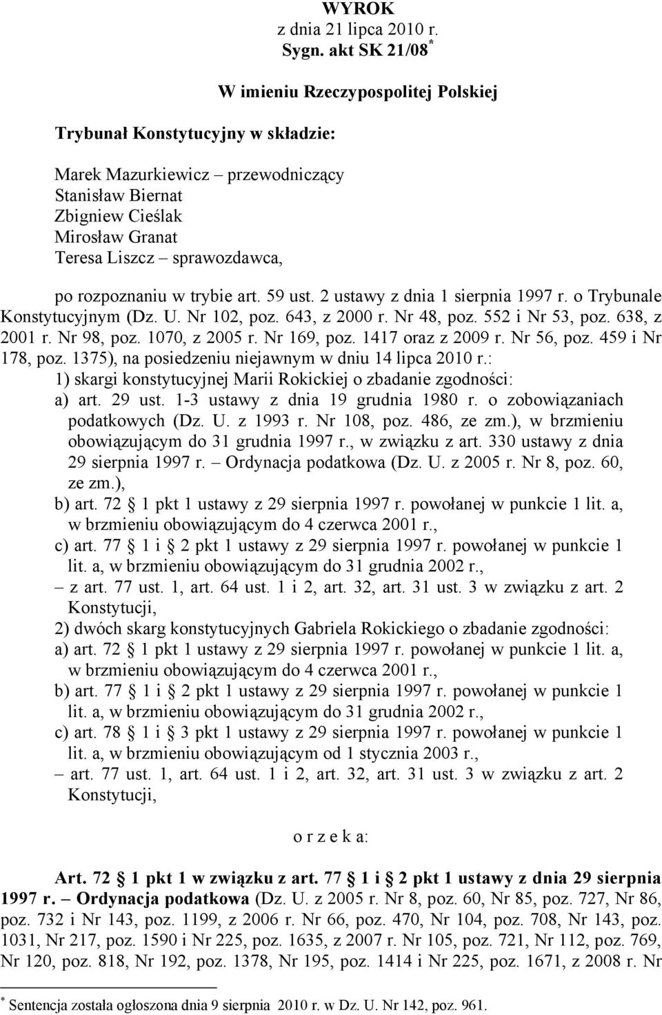 552 i Nr 53, poz. 638, z 2001 r. Nr 98, poz. 1070, z 2005 r. Nr 169, poz. 1417 oraz z 2009 r. Nr 56, poz. 459 i Nr 178, poz. 1375), na posiedzeniu niejawnym w dniu 14 lipca 2010 r.