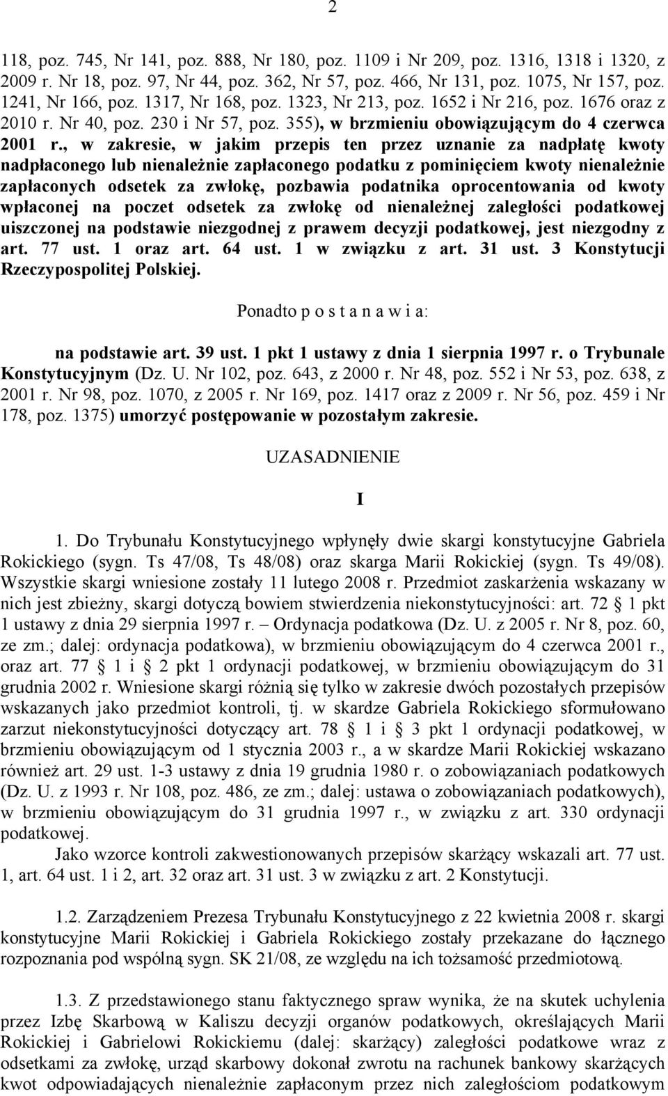 , w zakresie, w jakim przepis ten przez uznanie za nadpłatę kwoty nadpłaconego lub nienależnie zapłaconego podatku z pominięciem kwoty nienależnie zapłaconych odsetek za zwłokę, pozbawia podatnika