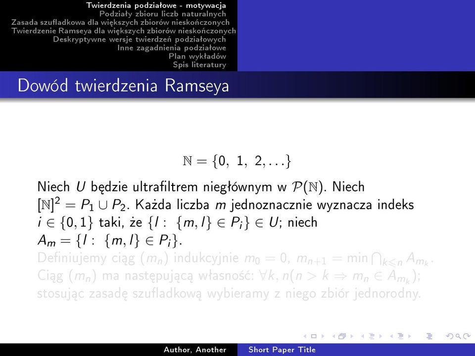 Ka»da liczba m jednoznacznie wyznacza indeks i {0, 1} taki,»e {l : {m, l} P i } U; niech A m = {l :