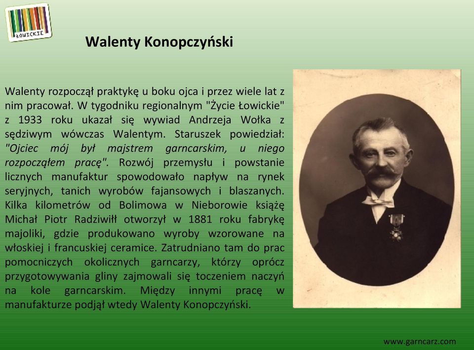 Staruszek powiedział: "Ojciec mój był majstrem garncarskim, u niego rozpocząłem pracę".