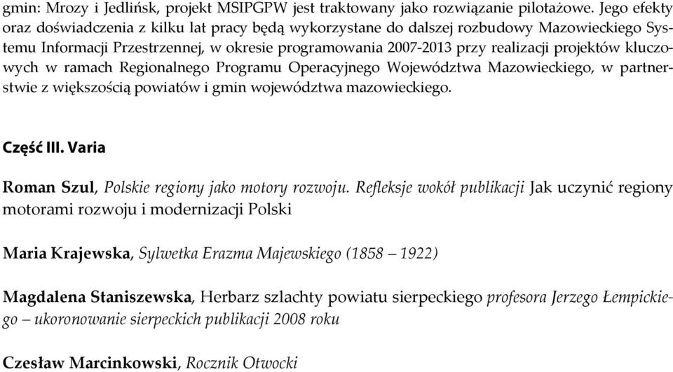 kluczowych w ramach Regionalnego Programu Operacyjnego Województwa Mazowieckiego, w partnerstwie z większością powiatów i gmin województwa mazowieckiego. Część III.