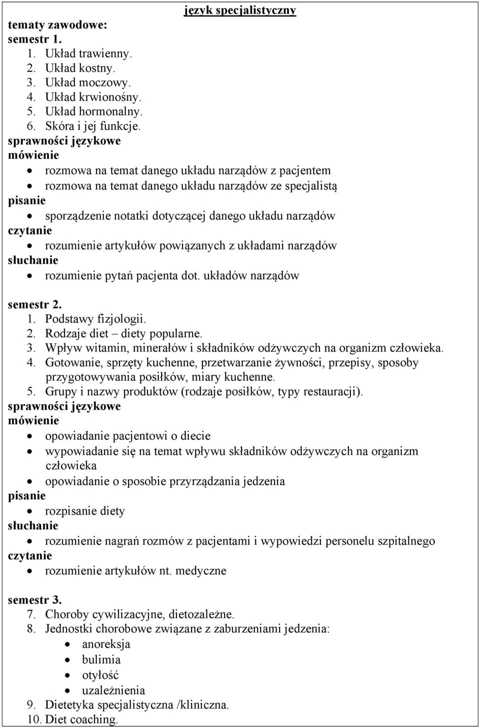 układami narządów rozumienie pytań pacjenta dot. układów narządów semestr 2. 1. Podstawy fizjologii. 2. Rodzaje diet diety popularne. 3.
