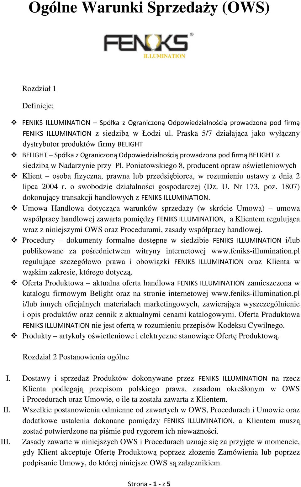 Poniatowskiego 8, producent opraw oświetleniowych Klient osoba fizyczna, prawna lub przedsiębiorca, w rozumieniu ustawy z dnia 2 lipca 2004 r. o swobodzie działalności gospodarczej (Dz. U.