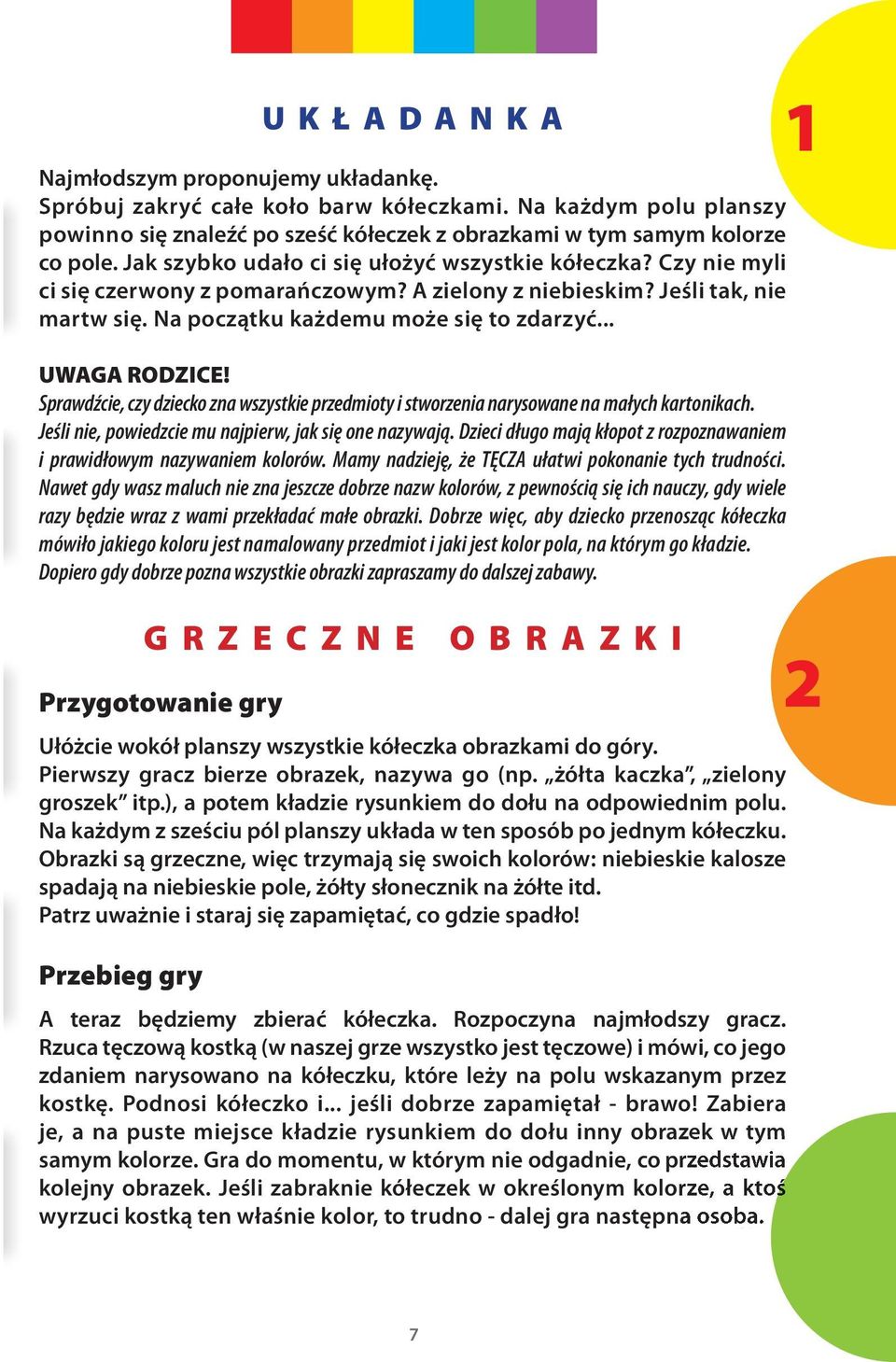 .. UWAGA RODZICE! Sprawdźcie, czy dziecko zna wszystkie przedmioty i stworzenia narysowane na małych kartonikach. Jeśli nie, powiedzcie mu najpierw, jak się one nazywają.