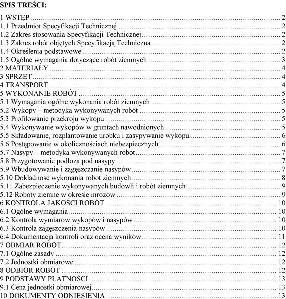 .. 5 5.3 Profilowanie przekroju wykopu... 5 5.4 Wykonywanie wykopów w gruntach nawodnionych... 5 5.5 Składowanie, rozplantowanie urobku i zasypywanie wykopu... 6 5.