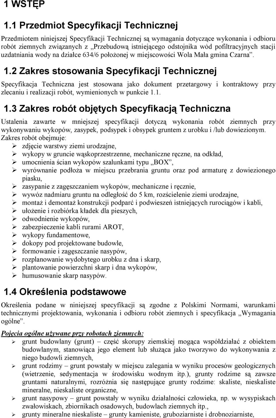 pofiltracyjnych stacji uzdatniania wody na działce 634/6 położonej w miejscowości Wola Mała gmina Czarna. 1.