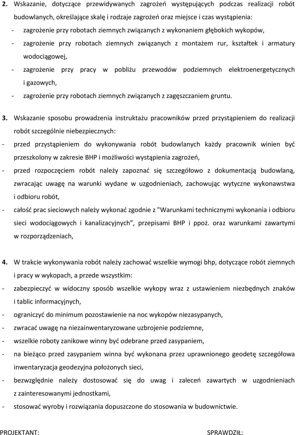 podziemnych elektroenergetycznych i gazowych, - zagrożenie przy robotach ziemnych związanych z zagęszczaniem gruntu. 3.