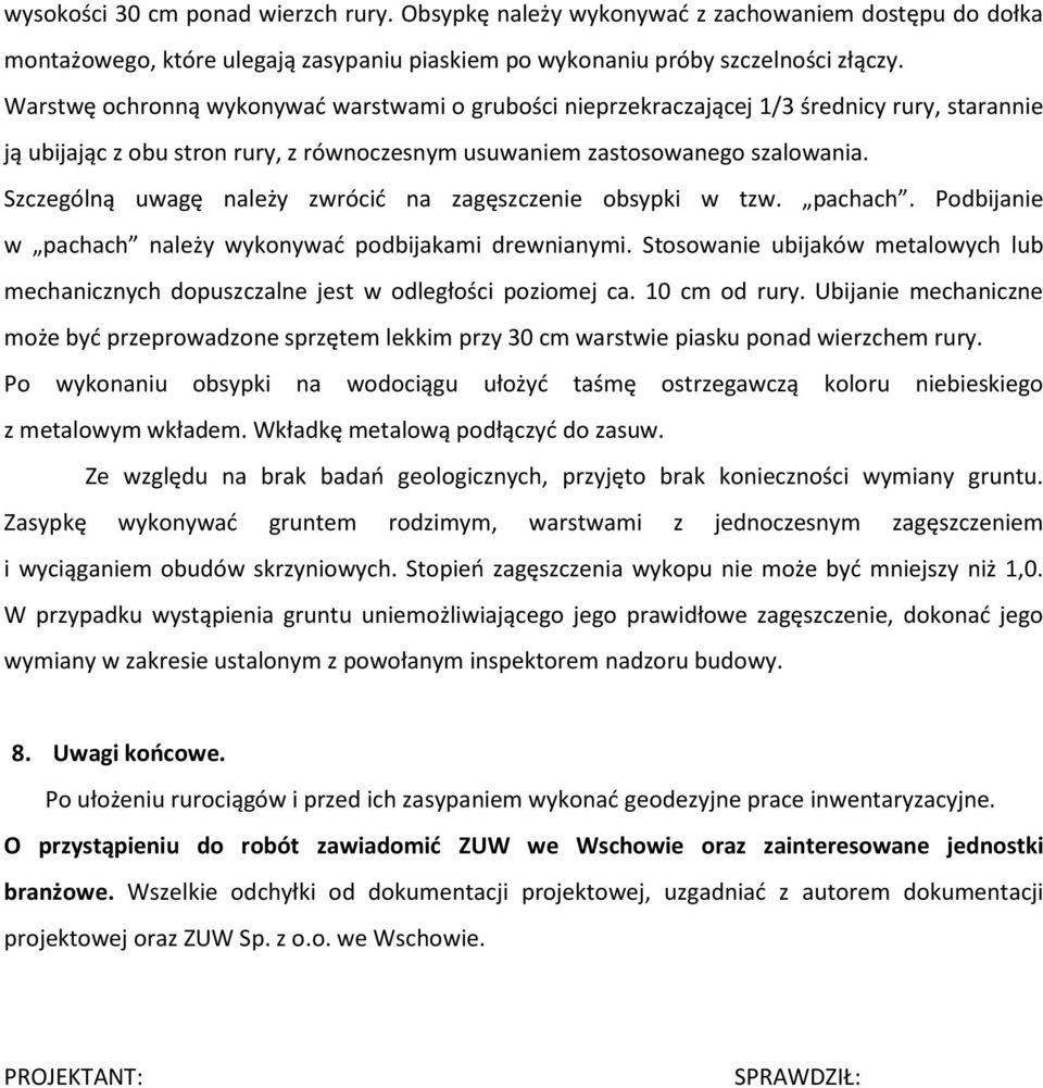 Szczególną uwagę należy zwrócić na zagęszczenie obsypki w tzw. pachach. Podbijanie w pachach należy wykonywać podbijakami drewnianymi.