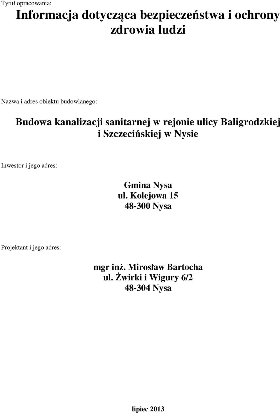 Szczecińskiej w Nysie Inwestor i jego adres: Gmina Nysa ul.