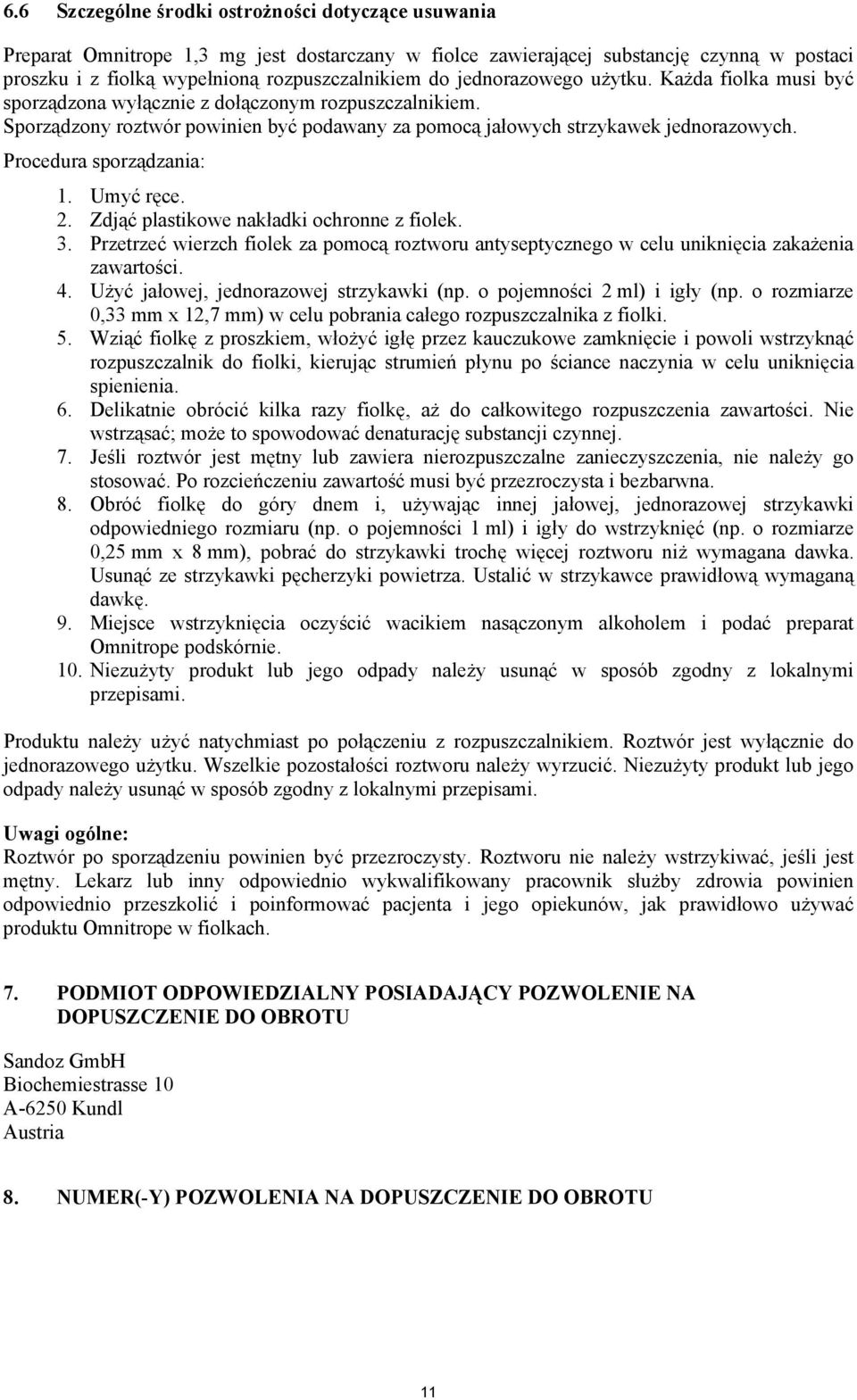 Procedura sporządzania: 1. Umyć ręce. 2. Zdjąć plastikowe nakładki ochronne z fiolek. 3. Przetrzeć wierzch fiolek za pomocą roztworu antyseptycznego w celu uniknięcia zakażenia zawartości. 4.