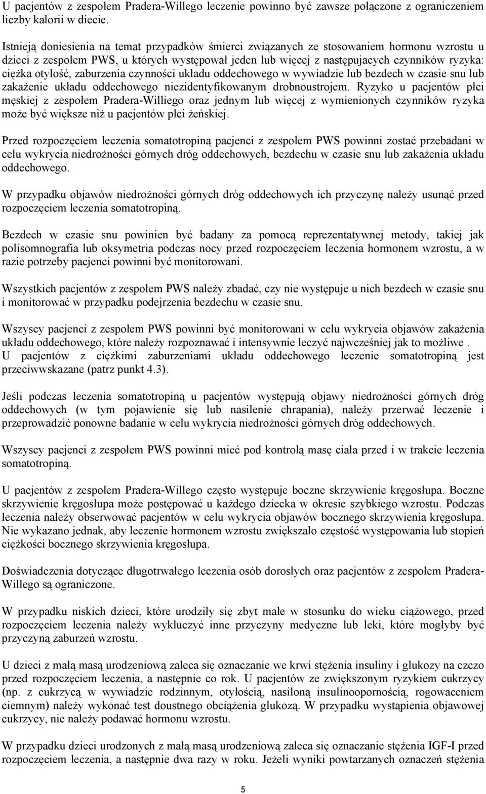 otyłość, zaburzenia czynności układu oddechowego w wywiadzie lub bezdech w czasie snu lub zakażenie układu oddechowego niezidentyfikowanym drobnoustrojem.