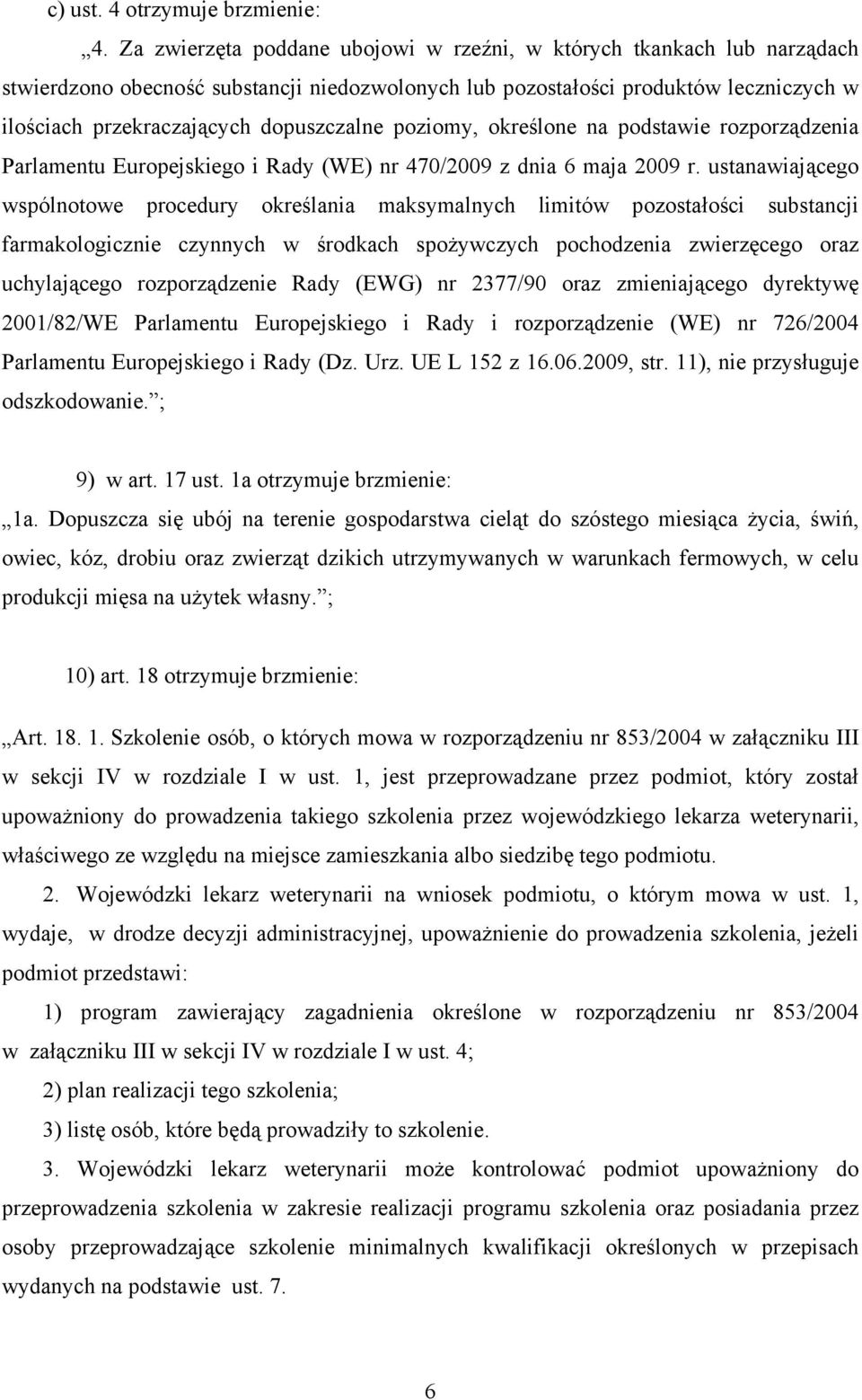 poziomy, określone na podstawie rozporządzenia Parlamentu Europejskiego i Rady (WE) nr 470/2009 z dnia 6 maja 2009 r.