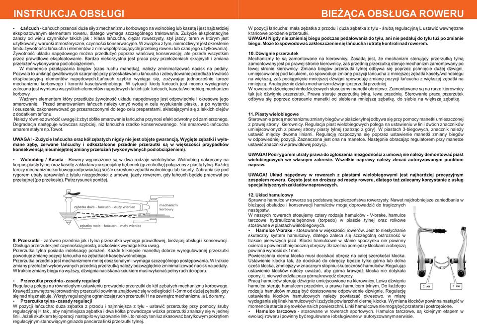 W zwi¹zku z tym, niemo liwym jest okreœlenie limitu ywotnoœci ³añcucha i elementów z nim wspó³pracuj¹cych(przebieg roweru lub czas jego u ytkowania).