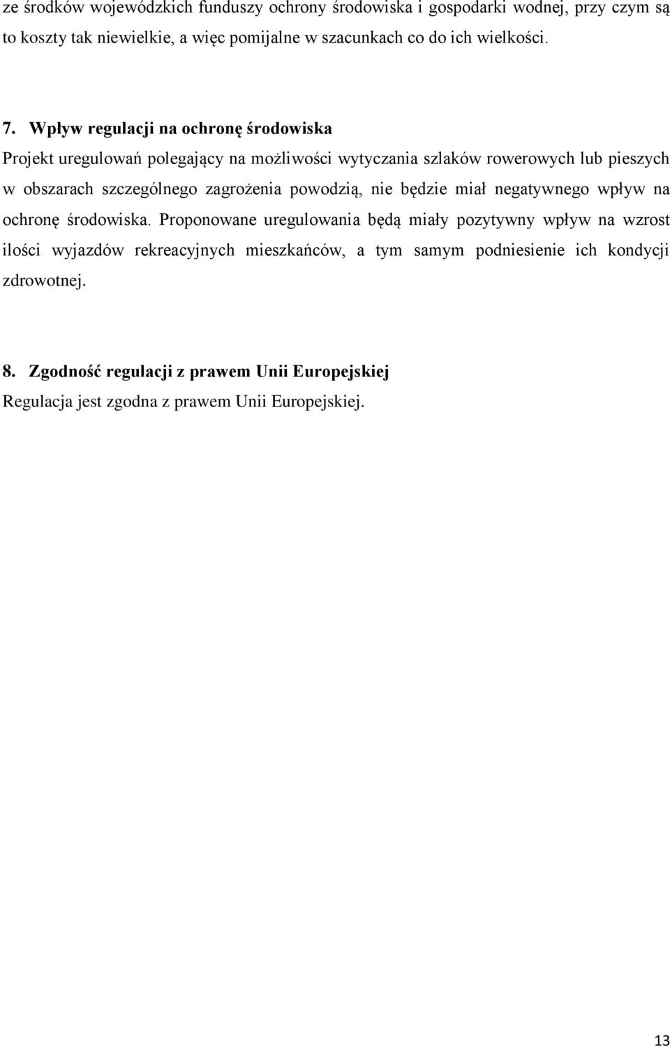 zagrożenia powodzią, nie będzie miał negatywnego wpływ na ochronę środowiska.