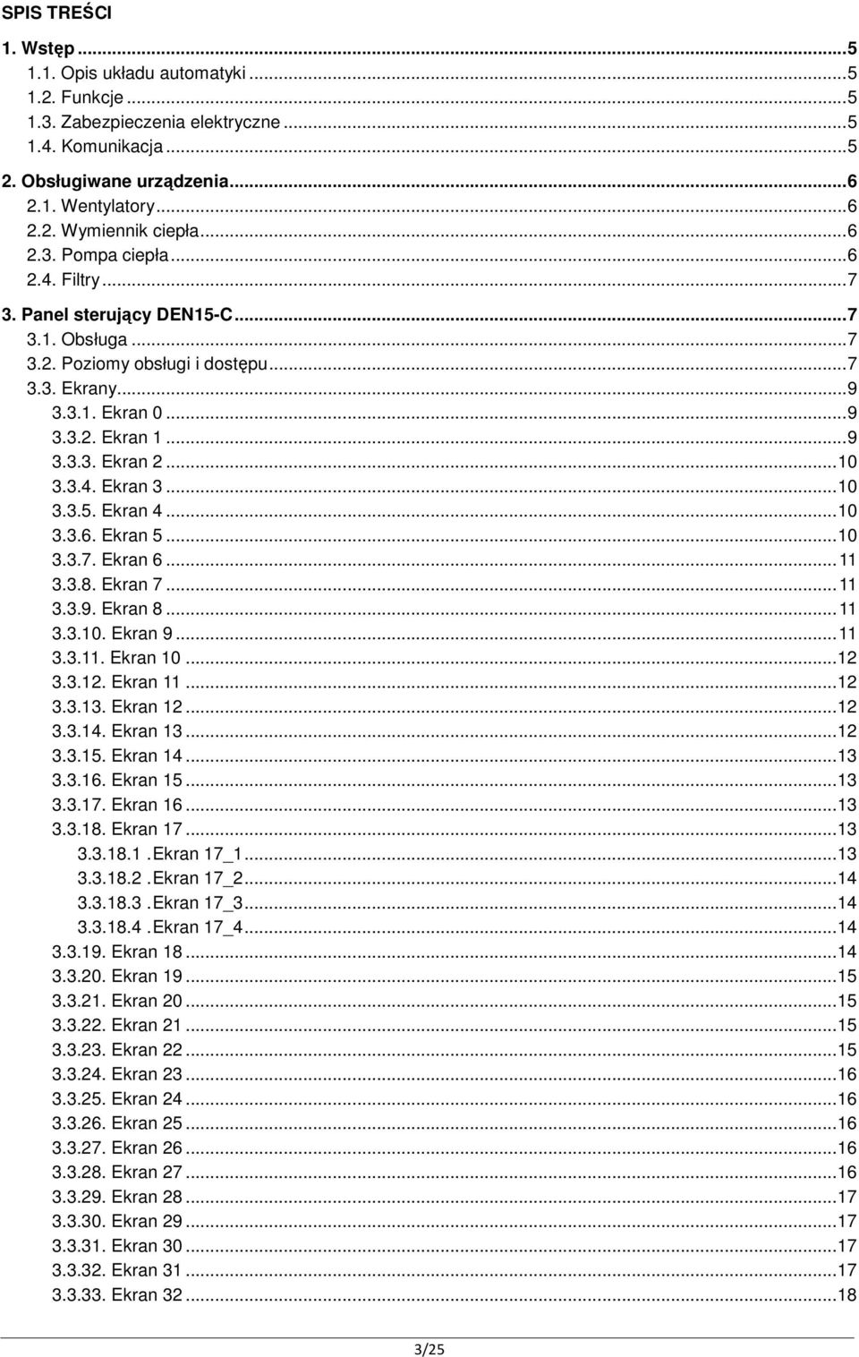 .. 10 3.3.4. Ekran 3... 10 3.3.5. Ekran 4... 10 3.3.6. Ekran 5... 10 3.3.7. Ekran 6... 11 3.3.8. Ekran 7... 11 3.3.9. Ekran 8... 11 3.3.10. Ekran 9... 11 3.3.11. Ekran 10... 12 3.3.12. Ekran 11... 12 3.3.13.