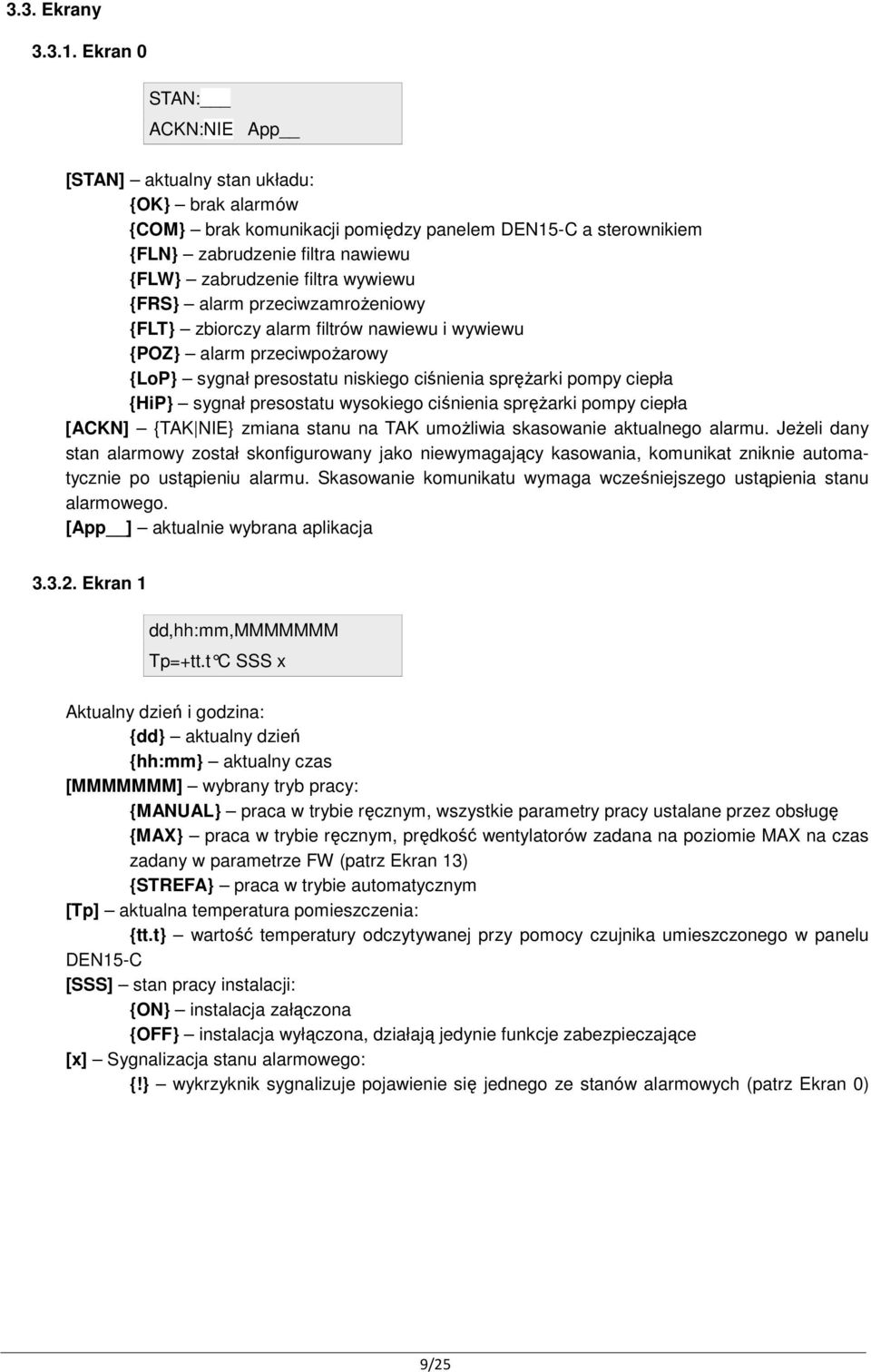 wywiewu {FRS} alarm przeciwzamrożeniowy {FLT} zbiorczy alarm filtrów nawiewu i wywiewu {POZ} alarm przeciwpożarowy {LoP} sygnał presostatu niskiego ciśnienia sprężarki pompy ciepła {HiP} sygnał