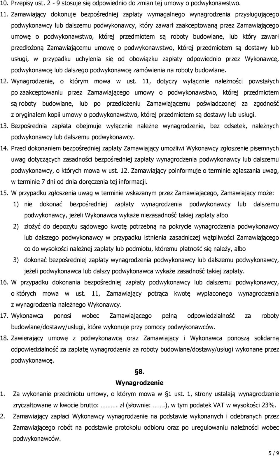 której przedmiotem są roboty budowlane, lub który zawarł przedłożoną Zamawiającemu umowę o podwykonawstwo, której przedmiotem są dostawy lub usługi, w przypadku uchylenia się od obowiązku zapłaty