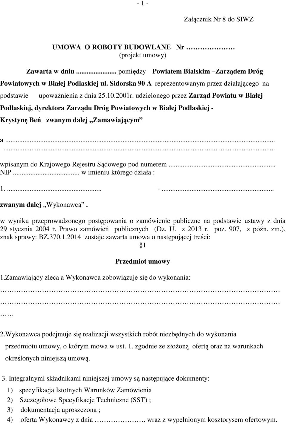 udzielonego przez Zarząd Powiatu w Białej Podlaskiej, dyrektora Zarządu Dróg Powiatowych w Białej Podlaskiej - Krystynę Beń zwanym dalej Zamawiającym a.