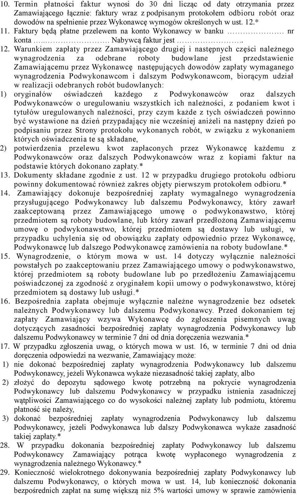 * 11. Faktury będą płatne przelewem na konto Wykonawcy w banku. nr konta... Nabywcą faktur jest.. 12.