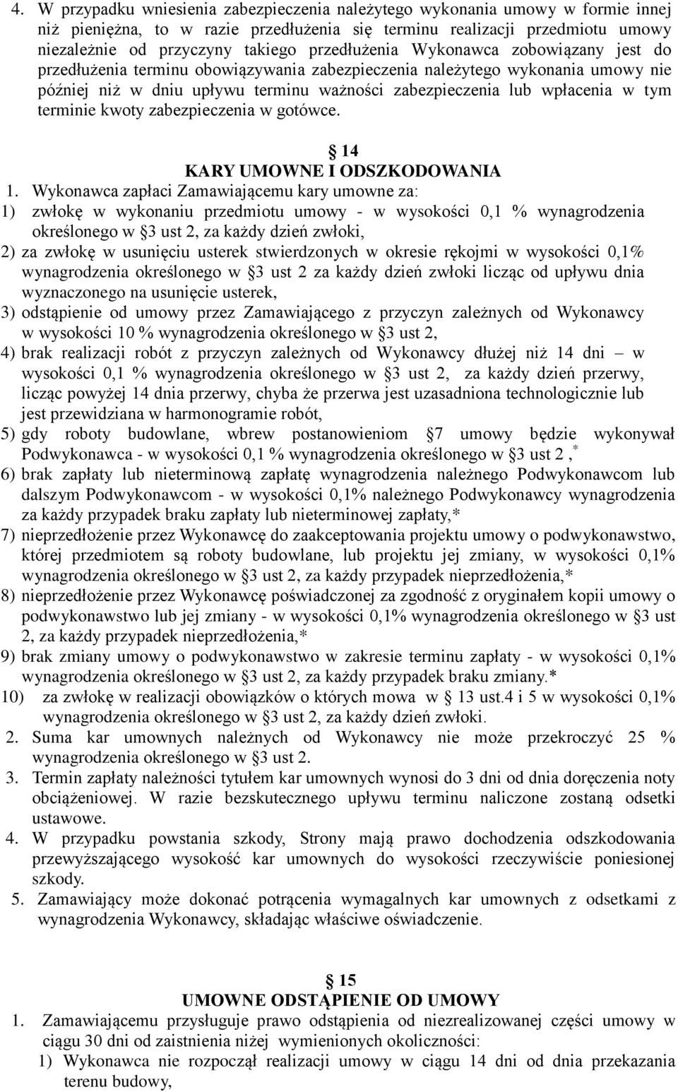 tym terminie kwoty zabezpieczenia w gotówce. 14 KARY UMOWNE I ODSZKODOWANIA 1.