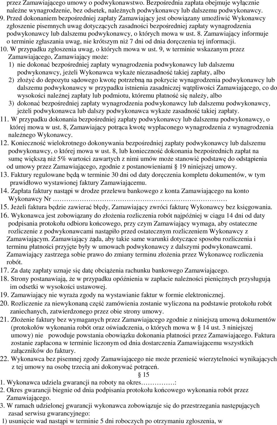 podwykonawcy, o których mowa w ust. 8. Zamawiający informuje o terminie zgłaszania uwag, nie krótszym niż 7 dni od dnia doręczenia tej informacji. 10.