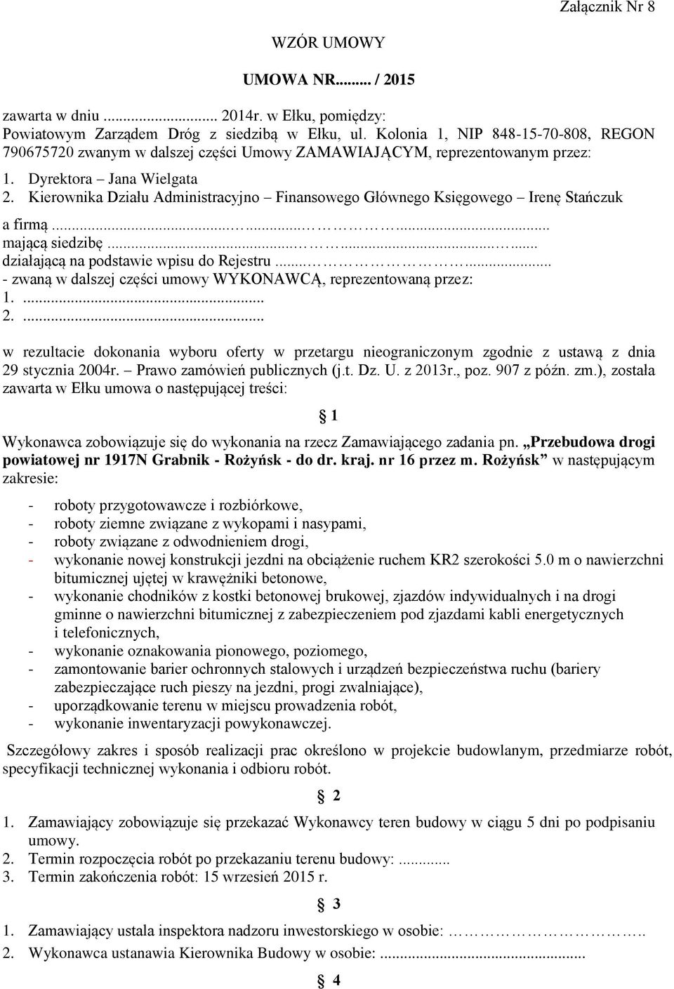 Kierownika Działu Administracyjno Finansowego Głównego Księgowego Irenę Stańczuk a firmą......... mającą siedzibę......... działającą na podstawie wpisu do Rejestru.