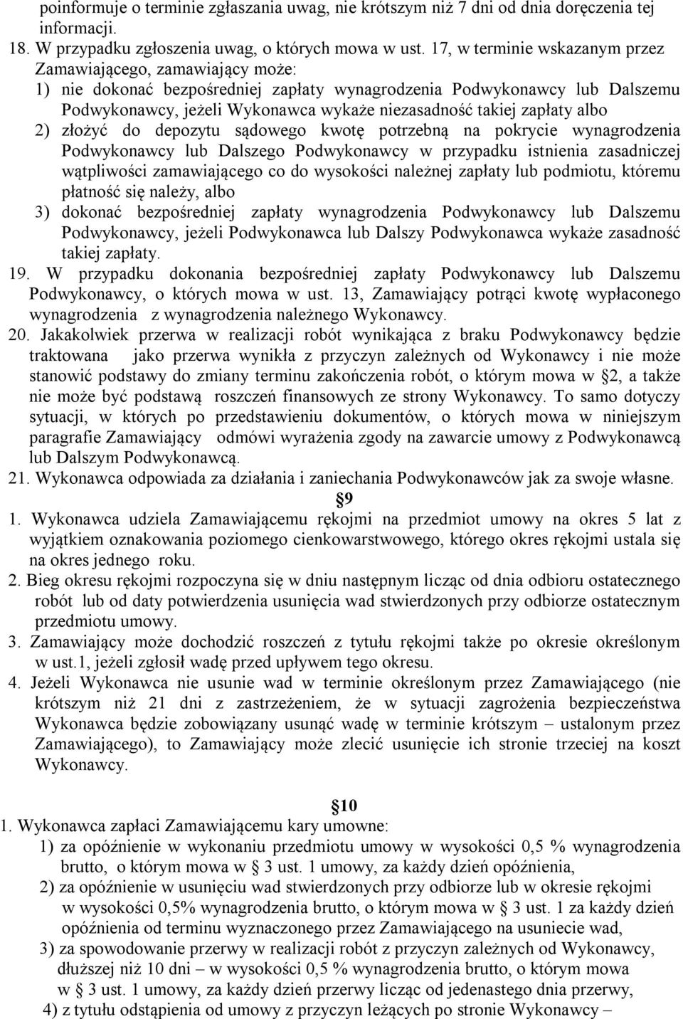 zapłaty albo 2) złożyć do depozytu sądowego kwotę potrzebną na pokrycie wynagrodzenia Podwykonawcy lub Dalszego Podwykonawcy w przypadku istnienia zasadniczej wątpliwości zamawiającego co do