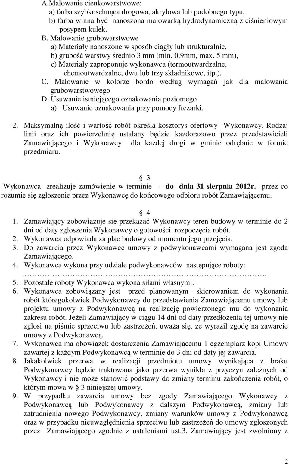 5 mm), c) Materiały zaproponuje wykonawca (termoutwardzalne, chemoutwardzalne, dwu lub trzy składnikowe, itp.). C. Malowanie w kolorze bordo według wymagań jak dla malowania grubowarstwowego D.